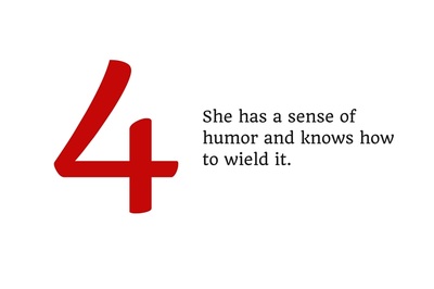 4. She has a sense of humor and knows how to wield it.