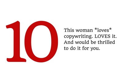 10. This woman *loves* copywriting. LOVES it. And would be thrilled to do it for you.