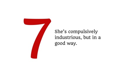 7. She's compulsively industrious, but in a good way.
